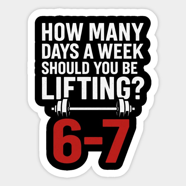 No Days Off Gym Meme – 6–7 Days Lifting Funny Fitness Design Sticker by ArtistTee ⭐⭐⭐⭐⭐